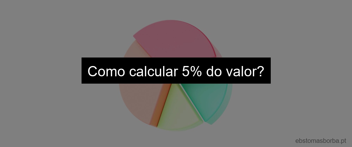 Como calcular 5% do valor?