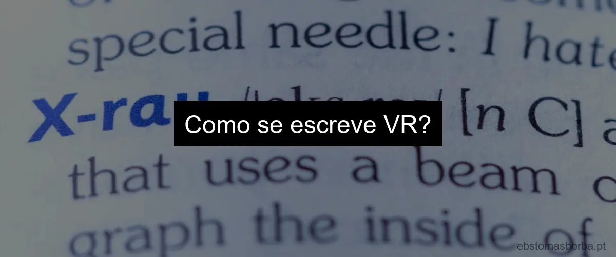 Como se escreve VR?