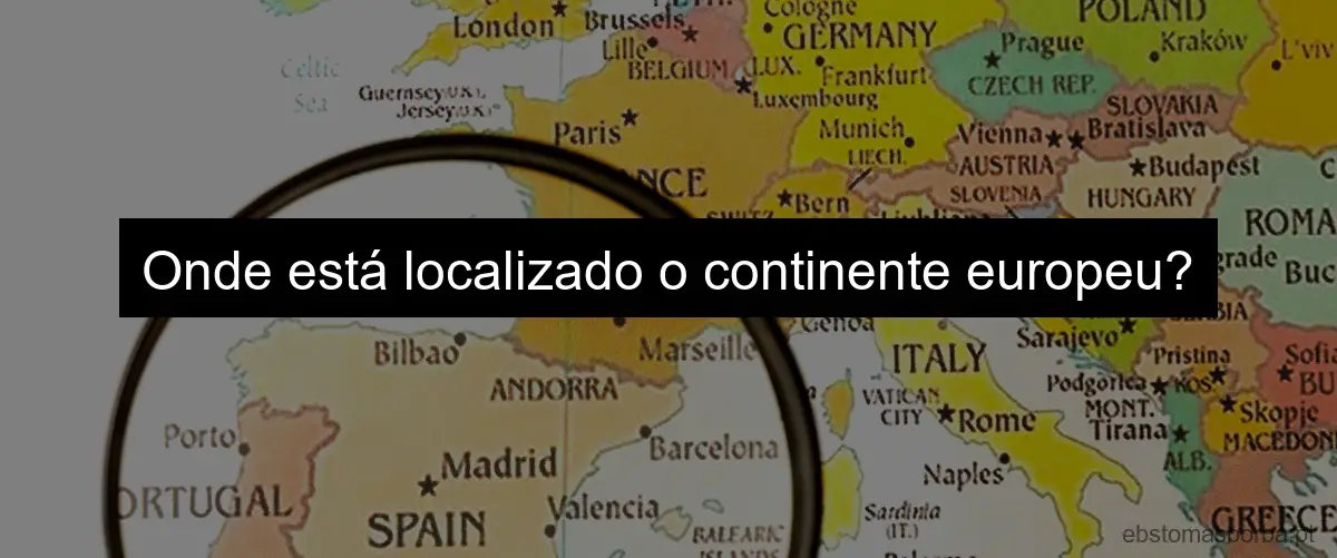 Onde está localizado o continente europeu?